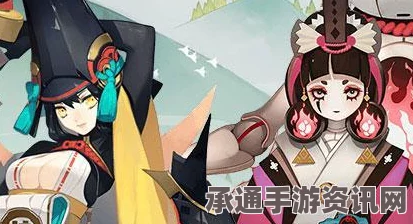 阴阳师手游新版本角色深度解析，妖刀姬与傀儡师技能对比及实战技巧探讨